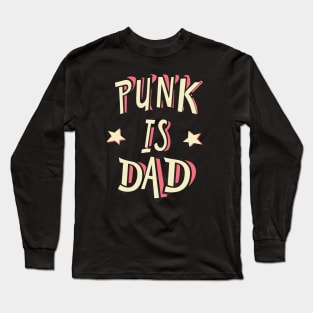 Punk is dad Long Sleeve T-Shirt